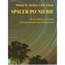 Spacer po niebie : przewodnik po gwiazdach i gwiazdozbiorach oraz ich legendach